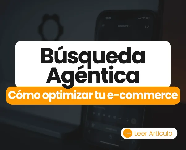 Cómo optimizar tu e-commerce en la era de la búsqueda agéntica